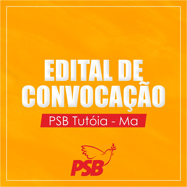 EDITAL DE CONVOCAÇÃO - PSB Tutóia-MA