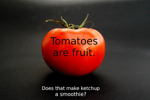 Tomatoes are fruit. Does that make ketchup a smoothie?