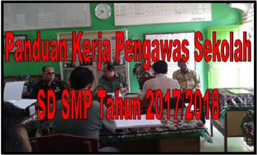 Panduan Kerja Pengawas Sekolah SD SMP Tahun 2017/2018