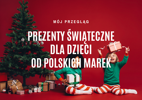 Pomysły na prezenty gwiazdkowe od polskich marek - edycja 2023