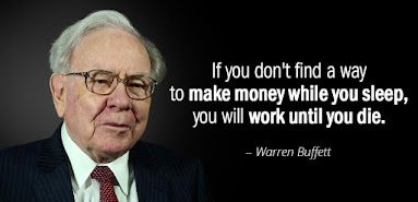 Warren Buffet quotes. If you dont find a way to make money while you sleep, then you will work until you die.