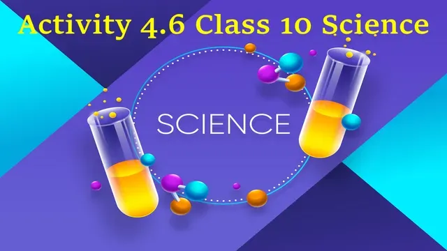 NCERT Activity 4.6 Class 10 Science Explanation with conclusion