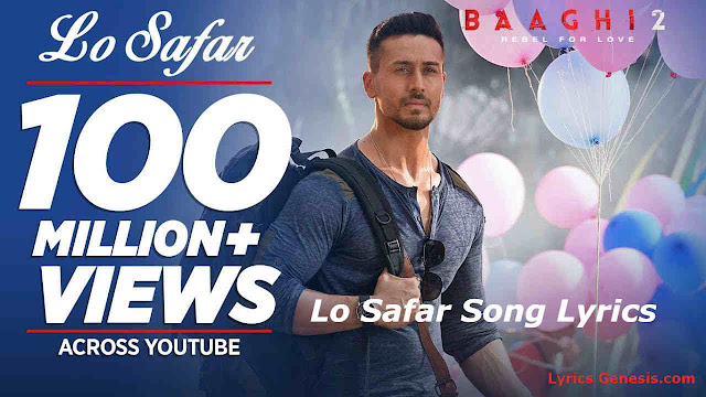 Lo Safar Lyrics - Baagi 2