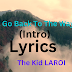 The Kid LAROI  Lyrics - I Can’t Go Back To The Way It Was (Intro) Info