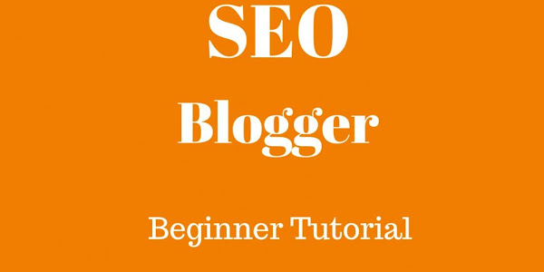 Tổng hợp cách SEO Blogspot chiếm đỉnh Google