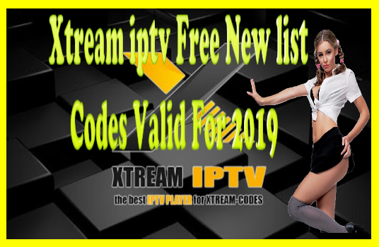 Xtream iptv Free New list Codes Valid For 2019