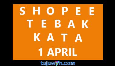 shopee tebak kata tantangan harian 1 april 2022 jumat terbaru