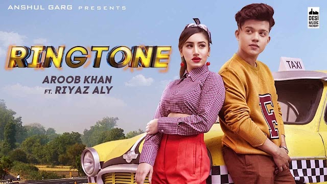 Ringtone Song Lyrics - Aroob Khan And Riyaz Aly