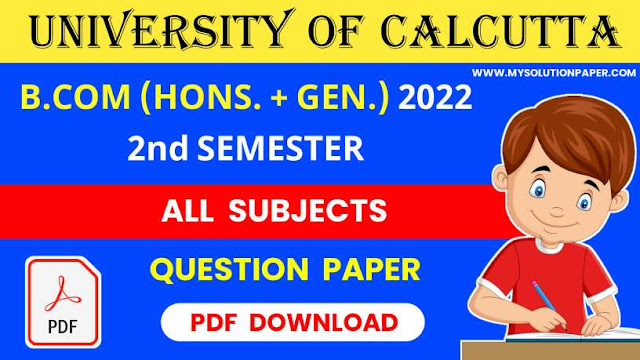 Download Calcutta University B.COM (Honours & General) Second Semester All Subjects Question Paper 2022.