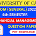 CU B.COM (General) Sixth Semester Financial Management Question Paper 2022 | B.COM (General) Financial Management 6th Semester Calcutta University Question Paper 2022