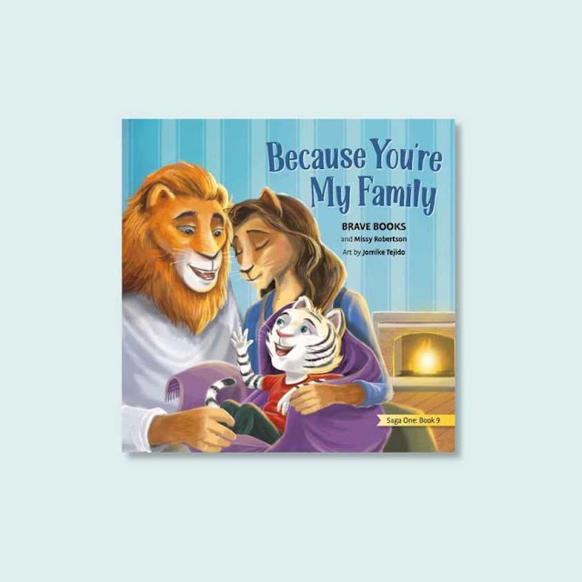Because You're My Family by Missy Robertson with Brave Books