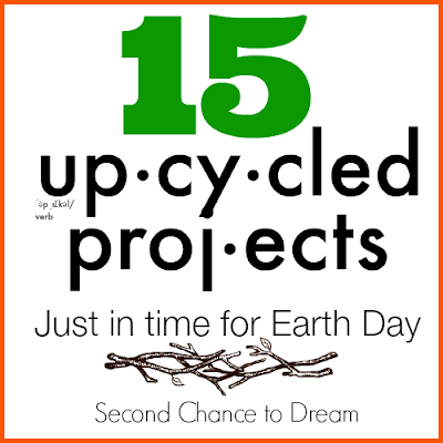 Second Chance to Dream: 15 Upcycled Projects  #earthday  #upcycled