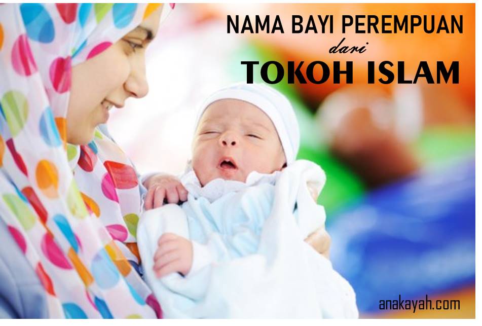 55 Nama Bayi Perempuan Terinspirasi dari Tokoh Islam