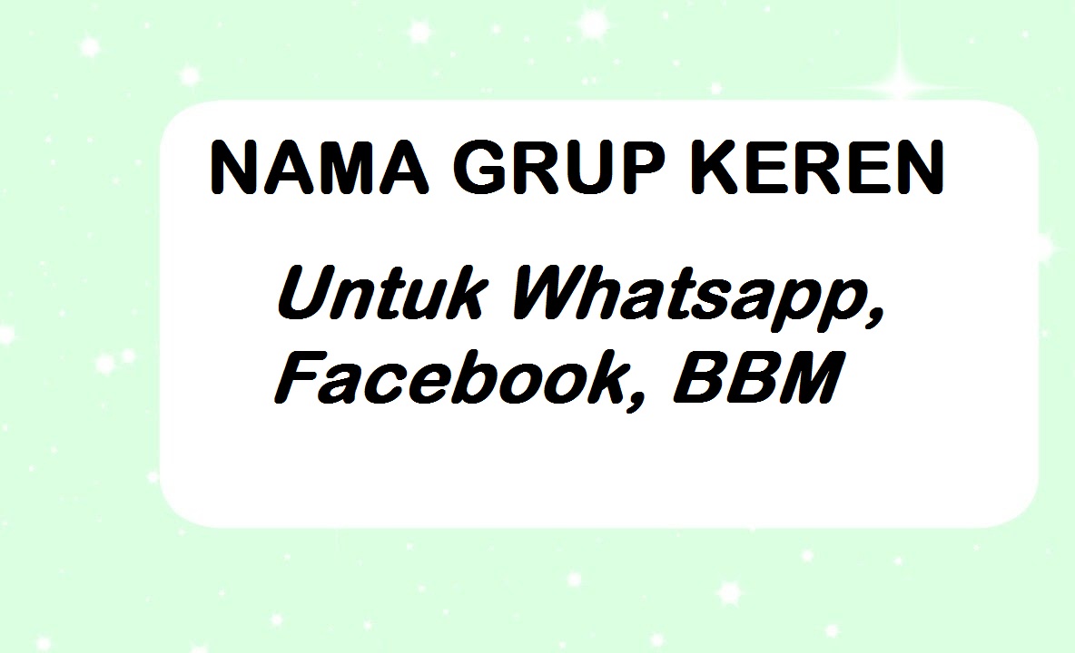 10 Contoh Nama Grup Keren Dan Lucu Untuk Whatsapp Facebook BBM