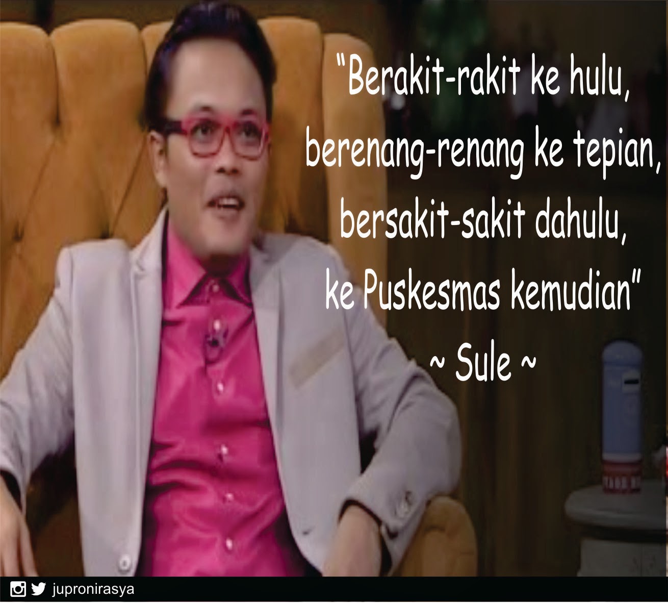 Pepatah Dan Kata Bijak Lucu Sule Ini Talkshow Juproni Quotes