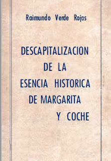 Raimundo Verde Rojas - Descapitalización de La Esencia Histórica de Margarita y Coche