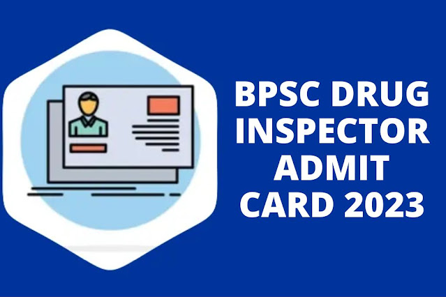 BPSC Drug Inspector Admit Card 2023
