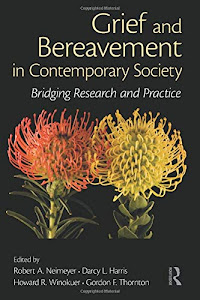 Grief and Bereavement in Contemporary Society (Series in Death, Dying, and Bereavement)
