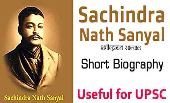 Sachindra Nath Sanyal - Great Freedom Fighter