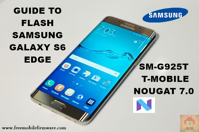 Guide To Flash Samsung Galaxy S6 Edge SM-G925T T-Mobile Nougat 7.0 Odin Method Tested Firmware