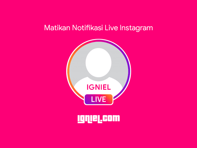 Cara Mematikan Notifikasi Live Video Instagram yang Mengganggu