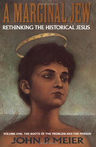 A Marginal Jew: Rethinking the Historical Jesus : The Roots of the Problem and the Person