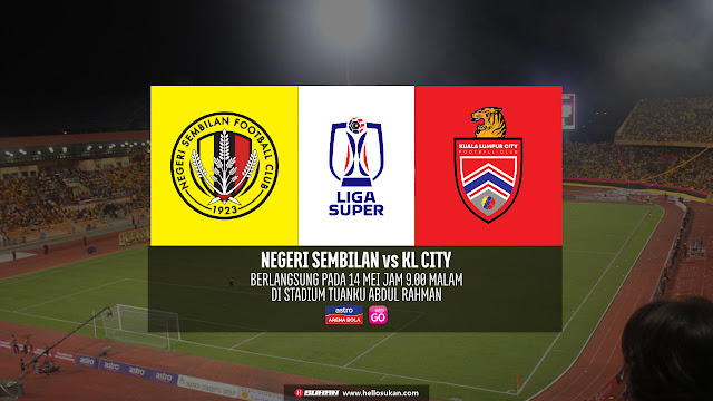 Siaran Langsung Negeri Sembilan vs KL City Liga Super 2023