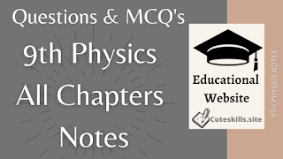 9th Class Physics Notes All Chapters