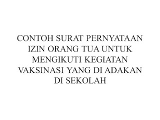 CONTOH SURAT PERNYATAAN IZIN ORANG TUA UNTUK MENGIKUTI KEGIATAN VAKSINASI YANG DI ADAKAN DI SEKOLAH