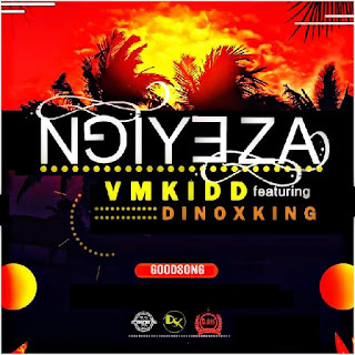 Vm kidd feat. Dinox king – Ngiyeza ( 2019 ) [DOWNLOAD MP3]