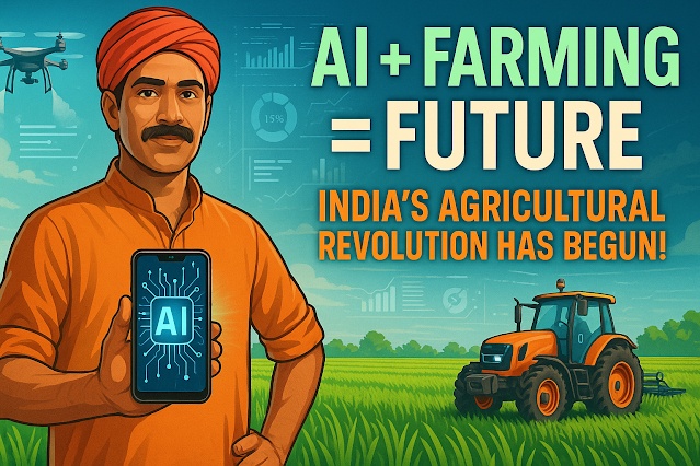 A futuristic Indian farmer in an orange kurta holding a smartphone with an AI interface, standing in a green paddy field with drones, data charts, and a smart tractor in the background. Text reads: "AI + FARMING = FUTURE" and "India’s Agricultural Revolution Has Begun!"