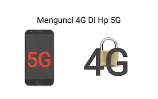 Mengunci 4G Di HP 5G Agar Hemat baterai