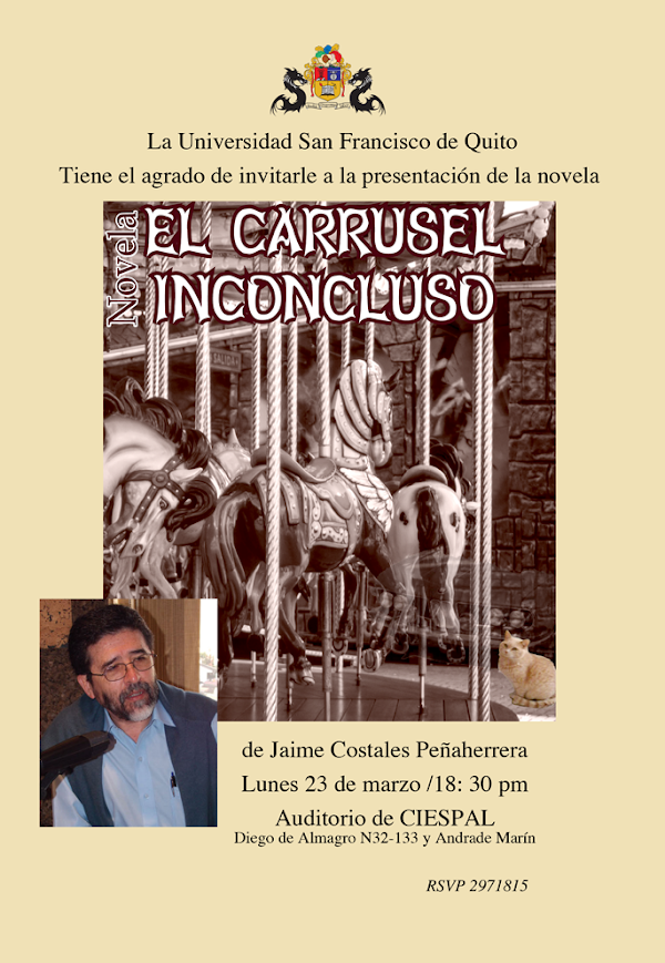 La Universidad San Francisco de Quito, invita a la presentación de la novela "El Carrusel Inconcluso", 25 de marzo, CIESPAL