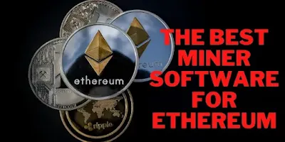 The Best Miner Software for Ethereum