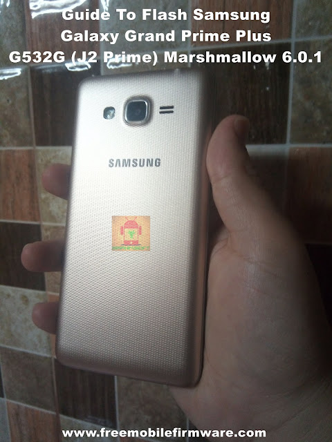 Guide To Flash Samsung Galaxy Grand Prime Plus G532G (J2 Prime) Marshmallow 6.0.1 Odin Method Tested Firmware