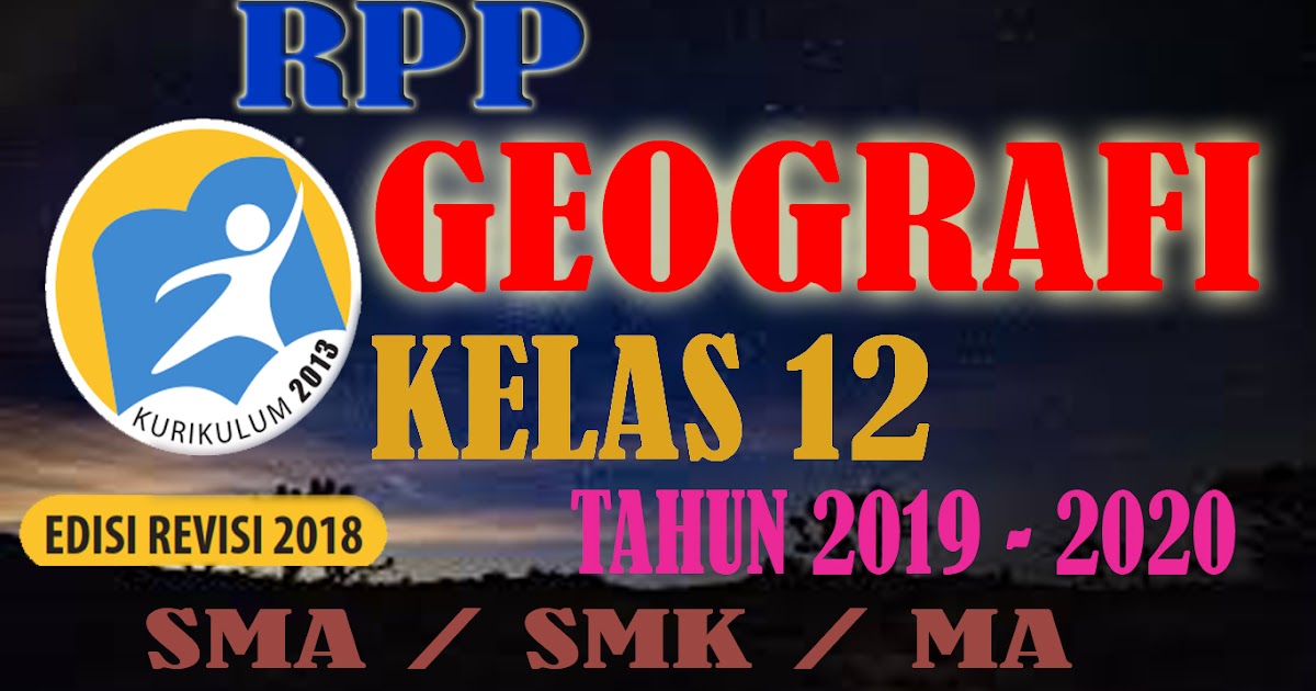 RPP GEOGRAFI KELAS 12 KURIKULUM 2013 REVISI 2018 TAHUN ...
