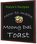 How to make Moong Dal toast