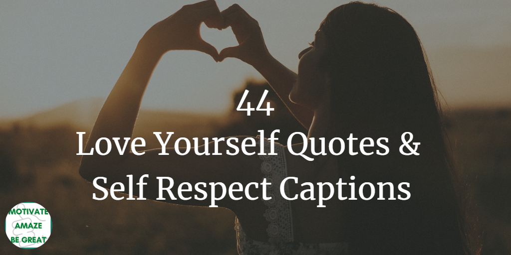 Love Yourself Quotes & Self Respect Captions