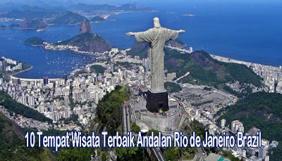 10 Tempat Wisata Terbaik Andalan Rio de Janeiro Brazil  