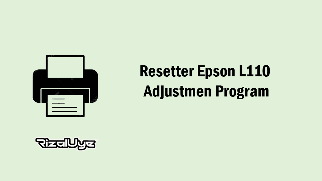 Resetter Epson L110 Adjustmen Program