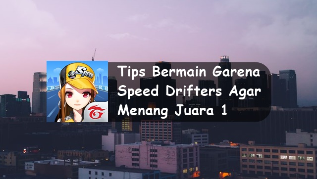  kali ini aku akan memposting artikel wacana game mobile √ Tips Bermain Garena Speed Drifters Agar Menang Juara 1