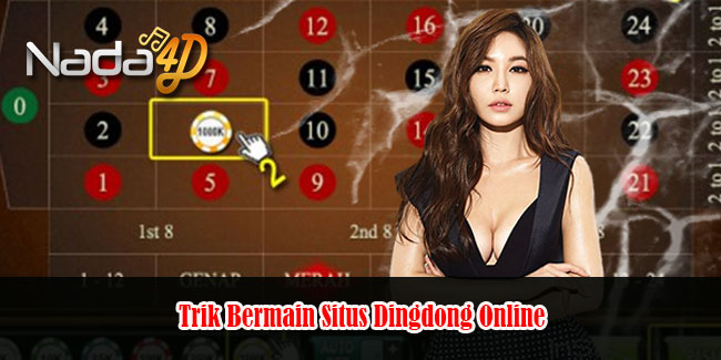 Trik Bermain Situs Dingdong Online