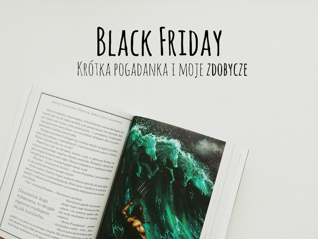 Pogadanka o #BlackFriday (i oczywiście moje zdobycze) 