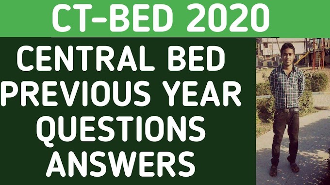 Central Bed Previous Year Questions & Answers For CT-BEd..