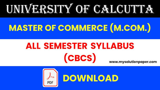 Download University Of Calcutta M.Com All Semester CBCS Syllabus PDF.