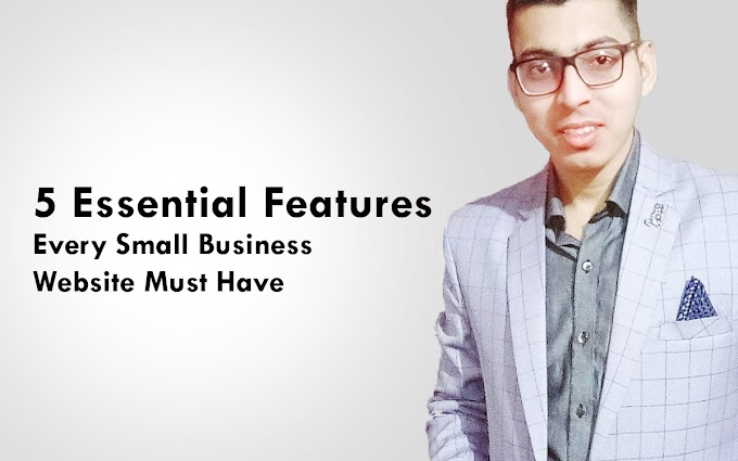 5 Essential Features Every Small Business Website Must Have