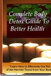 Complete Body Detox Guide to Better Health - PDF Book - Get Good Helath and Fitness