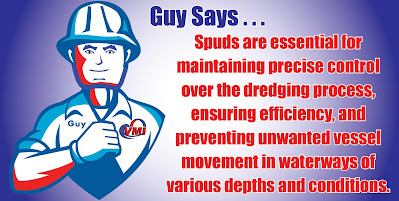 Guy Says . . Spuds are essential for maintaining precise control over the dredging process ensuring efficiency,