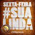 SEXTA-FEIRA #SUALINDA