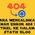 Cara Mengalihkan Halaman Error 404 Atau Artikel Ke Halaman Statis Blog